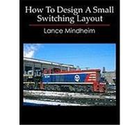 How to Design a Small Switching Layout Mindheim, Lance (Auteur)