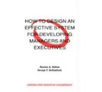 How to Design an Effective System for Developing Managers and Executives Center for Creative Leadership, George P. Hollenbeck, Maxine A. Dalton (Auteur)