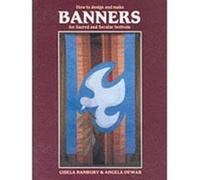 How to Design and Make Banners for Sacred and Secular Festivals Angela Dewar, Gisela Banbury (Auteur)