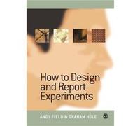 How to Design and Report Experiments by Graham J Hole Andy Field, Graham Hole (Auteur)