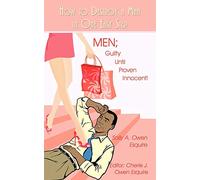 How to Destroy a Man in One Easy Step: MEN; Guilty Until Proven Innocent!