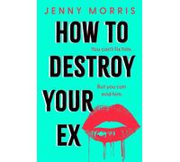 How to Destroy Your Ex The darkly propulsive thriller with a feminist revenge edge - Jenny Morris - Simon & Schuster UK - ebook (ePub) - Livre