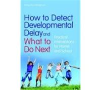 How to Detect Developmental Delay and What to Do Next: Practical Interventions for Home and School Mountstephen, Mary (Auteur)