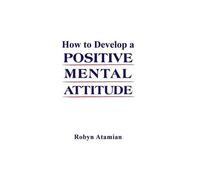 How To Develop A Positive Mental Attitude