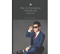 How To Develop An Attitude For Success (Books For Sucess)