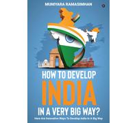 How To Develop India In A Very Big Way?: Here Are Innovative Ways To Develop India In A Big Way.