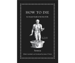 How To Die E F Watling Seneca, James S Romm, James S Romm (Auteur)