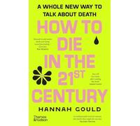 How to Die in the 21st Century: A whole new way to talk about death