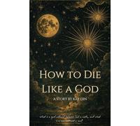 How to Die Like a God
