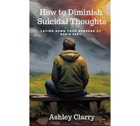 How to Diminish Suicidal Thoughts:: Breaking the Cycle of Despair and Taking Your Life Back. This Book Offers A Path Back to Peace When Your Mind Feels Unsafe.