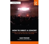 How to Direct a Concert A Guide to Stage Direction and Design for Rock, Pop, Hip Hop, EDM, and More - Sam Pocker - Routledge - ebook (ePub) - Livre