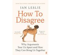 How to Disagree: Why Arguments Tear Us Apart and How They Can Bring Us Together