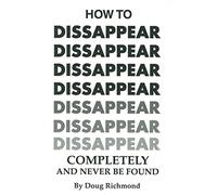 How to Disappear Completely and Never Be Found