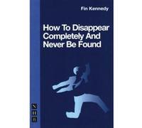 How To Disappear Completely And Never Be Found