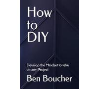 How to DIY: Develop the Mindset to take on any Project