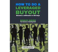 How to Do a Leveraged Buyout: Become a Millionaire in 365 Days