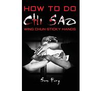 How To Do Chi Sao: Wing Chun Sticky Hands