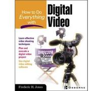 How to Do Everything with Digital Video by Frederic H. Jones Frederic M. Jones (Auteur)