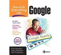 How to Do Everything with Google by Fritz Schneider Eric Fredricksen, Nancy Blachman (Auteur)