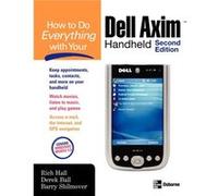 How to Do Everything with Your Dell Axim Handheld Second Edition by Rich Hall Barry Shilmover, Derek Ball, Rich Hall (Auteur)