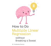 How to Do Multiple Linear Regression without Breaking a Sweat