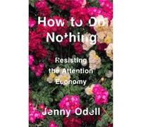 How To Do Nothing by Jenny Odell Unknown (Auteur)