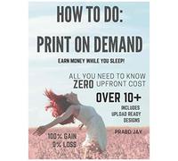 How To Do: Print On Demand: Earn Money While You Sleep