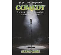 HOW TO DO STAND-UP COMEDY: The Book That Joe Rogan Said Could Not Be Written