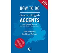 How to Do Standard English Accents: From Traditional RP to the New 21st-Century Neutral Accent