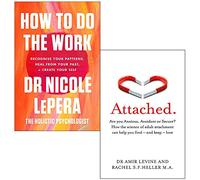 How To Do The Work By Nicole LePera & Attached: Are you Anxious, Avoidant or Secure By Amir Levine, Rachel Heller 2 Books Collection Set