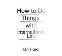 How to Do Things With International Law
