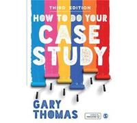 How to Do Your Case Study by Gary Thomas Gary Thomas (Auteur)