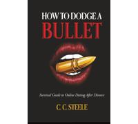 How to Dodge a Bullet: Survival Guide to Online Dating after Divorce
