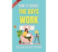How To Double The Day’s Work (Edition2023)
