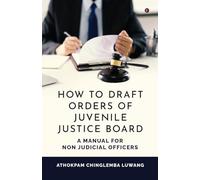 HOW TO DRAFT ORDERS OF JUVENILE JUSTICE BOARD: A MANUAL FOR NON JUDICIAL OFFICERS
