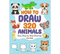 How to Draw 320 Animals: 320 Easy Step-by-Step Drawings of Cute Animals, Pets, Zoo friends, birds and bugs | How to draw book for kids