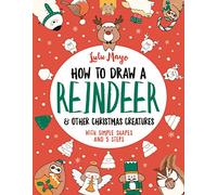 How to Draw a Reindeer and Other Christmas Creatures