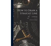 How To Draw A Straight Line: A Lecture On Linkages