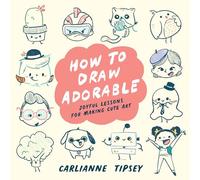 How to Draw Adorable - Carlianne Tipsey - Andrews McMeel Publishing - Livre en Anglais - Paperback Carlianne TipseyCarlianne Tipsey (Auteur)