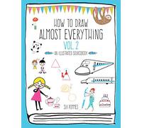 How to Draw Almost Everything: An Illustrated Sourcebook