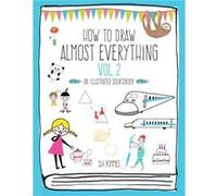 How to Draw Almost Everything Volume 2 by Six Pommes Six Pommes (Auteur)