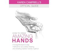 How to Draw AMAZING Hands: A Straightforward 6 Step Method for Accurately Drawing and Shading Realistic Hands in Pencil.