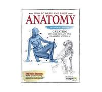 How To Draw And Paint Anatomy, All New 2nd Edition