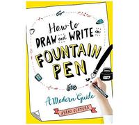 How To Draw And Write In Fountain Pen