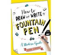 How to Draw and Write in Fountain Pen by Ayano Usamura Unknown (Auteur)