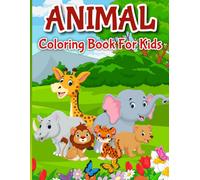 How To Draw Animal Coloring For Kids Boy & Girl 4 - 6 Step-By-Step: Step-By-Step Drawing And Activity Book For Kids To Learn To Draw