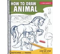 How To Draw Animal: Simple Sketching And Step By Step Inking Lessons to Draw Pets, Wild Animals and Many More (Beginner Drawing Guide Book)
