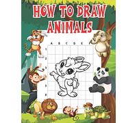 How To Draw Animals: A Fun Step-By-Step Way To Draw Elephants, Tigers, Dogs, Fish, Birds, And Many More Activity Book For Kids To Learn To Draw