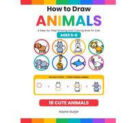 How to Draw Animals: A Step-by-Step Drawing and Coloring Book for Kids Ages 5-8 | Learn to Draw 18 Cute Animals