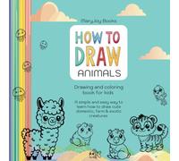 How to Draw Animals: Drawing and coloring book for kids. A simple and easy way to learn how to draw cute domestic, farm & exotic creatures